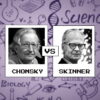 Chomsky vs. Skinner: In Their Own Words