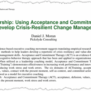 A journal article titled "ACT for Leadership: Using Acceptance and Commitment Training to Develop Crisis-Resilient Change Managers" by Daniel J. Moran, with an abstract explaining its focus on ACT for leadership and organizational change.