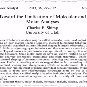 A scholarly journal article titled "Toward the Unification of Molecular and Molar Analyses" by Charles P. Shimp discusses integrating molecular analyses and molar analyses approaches in behavior analysis, aiming for unification in understanding behavior.